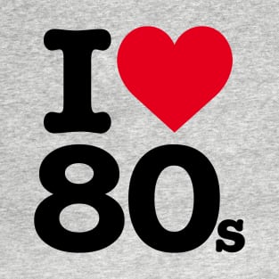 I LOVE 80'S T-Shirt